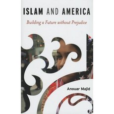 Islam and America: Building a Future Without Prejudice Hardcover, Rowman & Littlefield Publishers