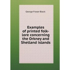 Examples of Printed Folk-Lore Concerning the Orkney and Shetland Islands Paperback, Book on Demand Ltd.