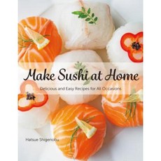 Make Sushi at Home: Delicious and Easy Recipes for All Occasions Hardcover, Nippan Ips