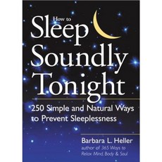 How to Sleep Soundly Tonight: 250 Simple and Natural Ways to Prevent Sleeplessness Paperback, Storey Publishing