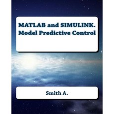 MATLAB and Simulink. Model Predictive Control Paperback, Createspace Independent Publishing Platform