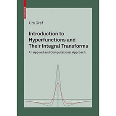 Introduction to Hyperfunctions and Their Integral Transforms: An Applied and Computational Approach Hardcover, Birkhauser