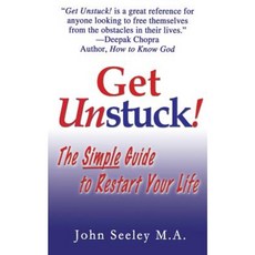 Get Unstuck!: The Simple Guide to Restart Your Life Paperback, Createspace Independent Publishing Platform