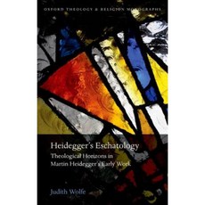 Heidegger's Eschatology: Theological Horizons in Martin Heidegger's Early Work Paperback, Oxford University Press, USA