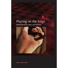 Playing on the Edge: Sadomasochism Risk and Intimacy Paperback, Indiana University Press