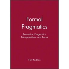Formal Pragmatics: Semantics Pragmatics Preposition and Focus Hardcover, Wiley-Blackwell