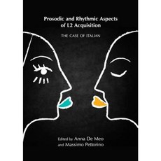 Prosodic and Rhythmic Aspects of L2 Acquisition: The Case of Italian Hardcover, Cambridge Scholars Publishing