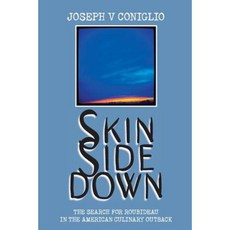 Skin Side Down: The Search for Roubideau in the American Culinary Outback Paperback, Port of the Moon Press