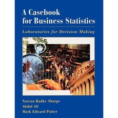 A Casebook for Business Statistics: Laboratories for Decision Making Paperback, Wiley