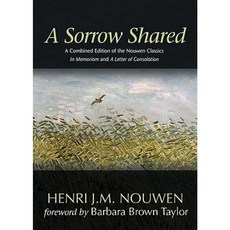 A Sorrow Shared: A Combined Edition of the Nouwen Classics in Memoriam and a Letter of Consolation Paperback, Ave Maria Press
