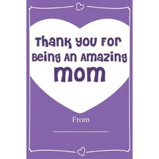Thank You for Being an Amazing Mom! Love Journal Fill in Book: What I Love about Mom Paperback, Createspace Independent Publishing Platform