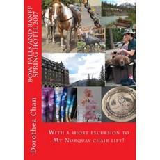 Bow Falls and Banff Spring Hotel 2017: With Short Excursion to Mt. Norquay Chair Lift! Paperback, Createspace Independent Publishing Platform