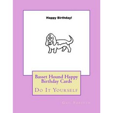 Basset Hound Happy Birthday Cards: Do It Yourself Paperback, Createspace Independent Publishing Platform