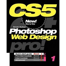 Photoshop Cs5 Web Design Pro! Book 1: Quick Start Guide Paperback, Createspace Independent Publishing Platform