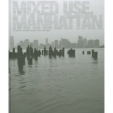 Mixed Use Manhattan: Photography and Related Practices 1970s to the Present Hardcover, Mit Press