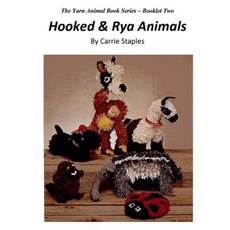 The Yarn Animal Book Series: Hooked & Rya Animals Paperback, Createspace Independent Publishing Platform