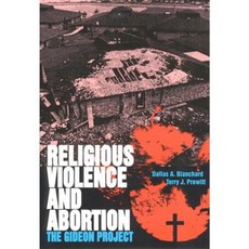 Religious Violence and Abortion: The Gideon Project Hardcover, University Press of Florida