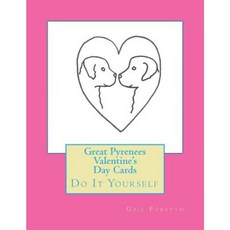 Great Pyrenees Valentine's Day Cards: Do It Yourself Paperback, Createspace Independent Publishing Platform
