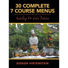 30 Complete 7 Course Menus: Including 80 Color Pictures Hardcover, Authorhouse