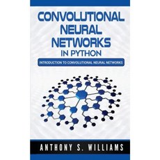 Convolutional Neural Networks in Python: Introduction to Convolutional Neural Networks Paperback, Createspace Independent Publishing Platform