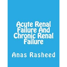 Acute Renal Failure and Chronic Renal Failure Paperback, Createspace Independent Publishing Platform