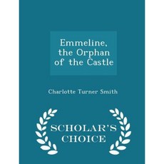 Emmeline the Orphan of the Castle - Scholar's Choice Edition Paperback