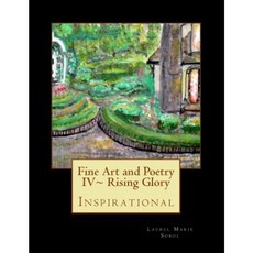 Fine Art and Poetry IV Rising Glory Paperback, Createspace Independent Publishing Platform