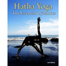 Hatha Yoga: The Essential Dynamics Paperback, Createspace Independent Publishing Platform