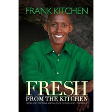 Fresh from the Kitchen: Fresh and Creative Knowledge on Life and Leadership Paperback, Motivational Press