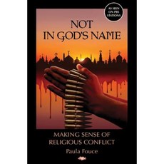 Not in God's Name: Making Sense of Religious Conflict Paperback, Paradise Filmworks International