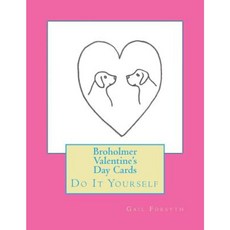 Broholmer Valentine's Day Cards: Do It Yourself Paperback, Createspace Independent Publishing Platform