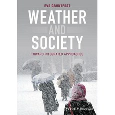 Weather and Society: Toward Integrated Approaches Paperback, Wiley-Blackwell