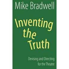 Inventing the Truth: Devising and Directing for the Theatre Paperback, Nick Hern Books