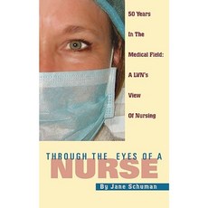 Through the Eyes of a Nurse: Fifty Years in Healthcare; A L.V.N.'s View of Nursing Paperback, Outskirts Press