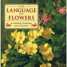 The Language of Flowers: An Anthology of Paintings Prose and Poetry Hardcover, Lorenz Books
