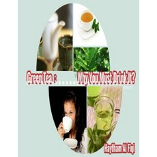 Green Tea: Why You Must Drink It? Paperback, Createspace Independent Publishing Platform