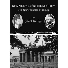 Kennedy and Khrushchev: The New Frontier in Berlin Paperback, Cambridge Scholars Publishing