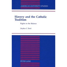 Slavery and the Catholic Tradition: Rights in the Balance Hardcover, Peter Lang Gmbh, Internationaler Verlag Der W