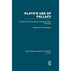 Plato's Use of Fallacy (Rle: Plato): A Study of the Euthydemus and Some Other Dialogues Paperback, Routledge