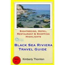 Black Sea Riviera Travel Guide: Sightseeing Hotel Restaurant & Shopping Highlights Paperback, Createspace Independent Publishing Platform