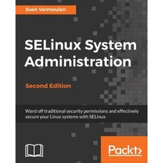 Selinux System Administration. Second Edition Paperback, Packt Publishing