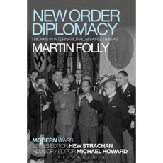 New Order Diplomacy: The Axis in International Affairs 1939-45 Hardcover, Bloomsbury Academic