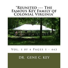 團聚——弗吉尼亞殖民地著名的關鍵家庭：卷。 1 0f 4 頁 1 - 443 平裝本, 創造空間