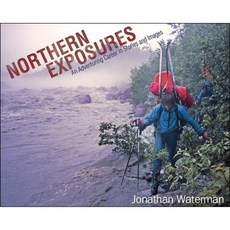 Northern Exposures: An Adventuring Career in Stories and Images Hardcover, University of Alaska Press