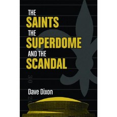 The Saints the Superdome and the Scandal Hardcover, Pelican Publishing Company