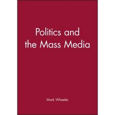 Politics and the Mass Media: An Introduction Paperback, Wiley-Blackwell