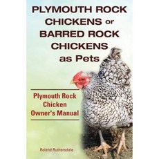 Plymouth Rock Chickens or Barred Rock Chickens as Pets. Plymouth Rock Chicken Owner's Manual. Paperback, Imb Publishing