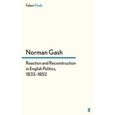 Reaction and Reconstruction in English Politics 18321852 Paperback, Faber & Faber