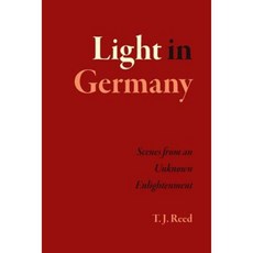 Light in Germany: Scenes from an Unknown Enlightenment Hardcover, University of Chicago Press
