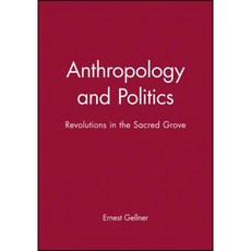 Anthropology and Politics: Revolutions in the Sacred Grove Paperback, Wiley-Blackwell